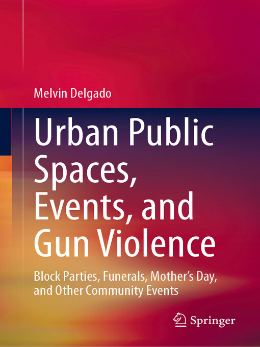 Title details for Urban Public Spaces, Events, and Gun Violence by Melvin Delgado - Available